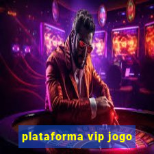 plataforma vip jogo